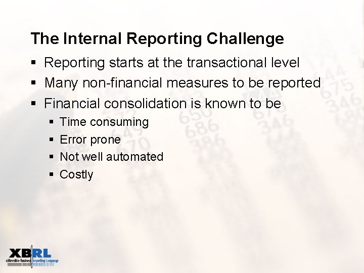 The Internal Reporting Challenge § Reporting starts at the transactional level § Many non-financial