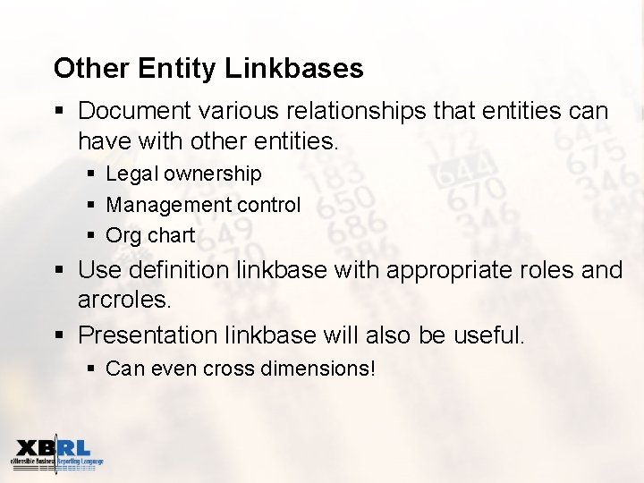 Other Entity Linkbases § Document various relationships that entities can have with other entities.