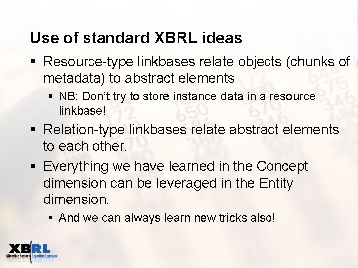 Use of standard XBRL ideas § Resource-type linkbases relate objects (chunks of metadata) to