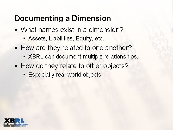 Documenting a Dimension § What names exist in a dimension? § Assets, Liabilities, Equity,