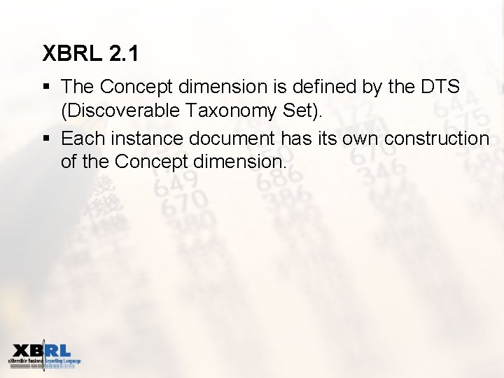 XBRL 2. 1 § The Concept dimension is defined by the DTS (Discoverable Taxonomy
