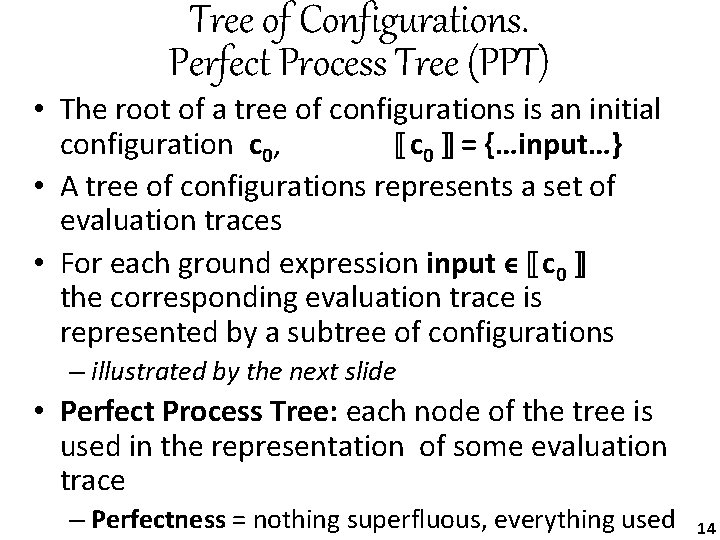 Tree of Configurations. Perfect Process Tree (PPT) • The root of a tree of