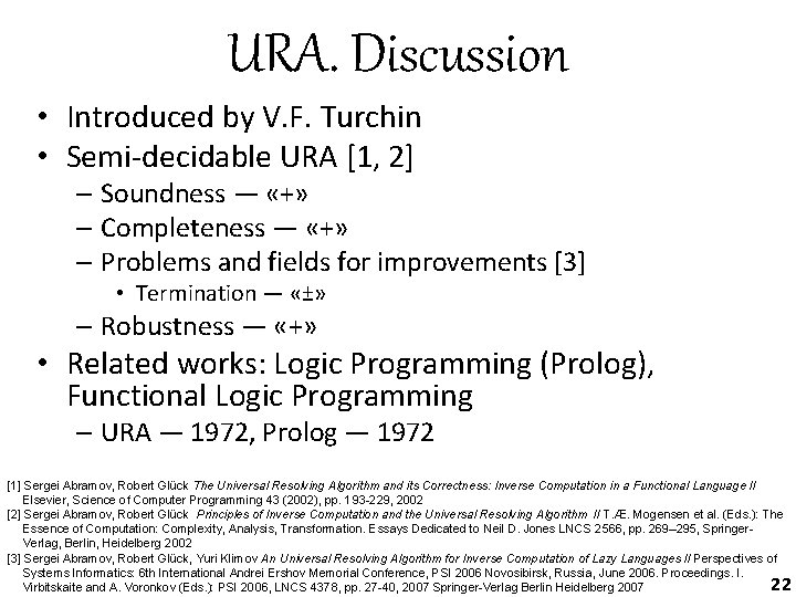 URA. Discussion • Introduced by V. F. Turchin • Semi-decidable URA [1, 2] –