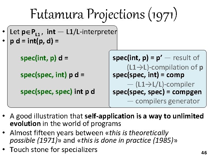 Futamura Projections (1971) • Let p PL 1 , int — L 1/L-interpreter •