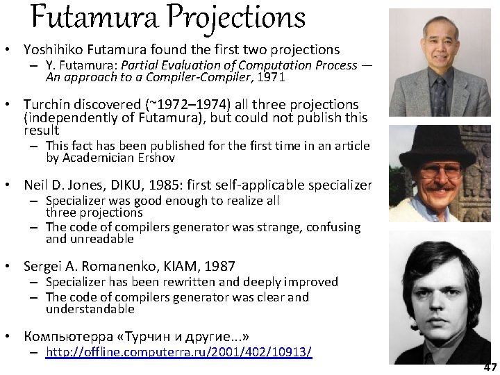 Futamura Projections • Yoshihiko Futamura found the first two projections – Y. Futamura: Partial