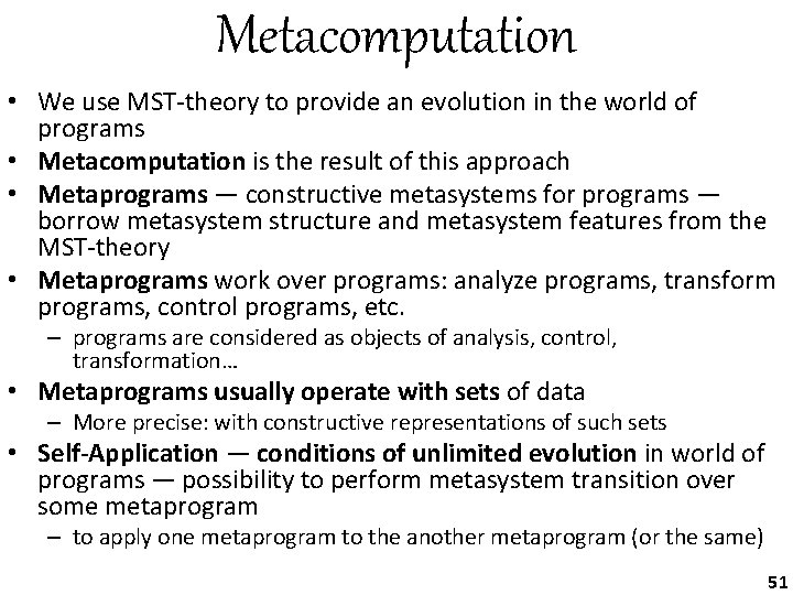 Metacomputation • We use MST-theory to provide an evolution in the world of programs