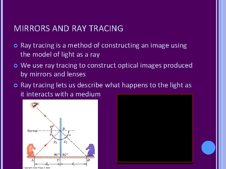 MIRRORS AND RAY TRACING Ray tracing is a method of constructing an image using