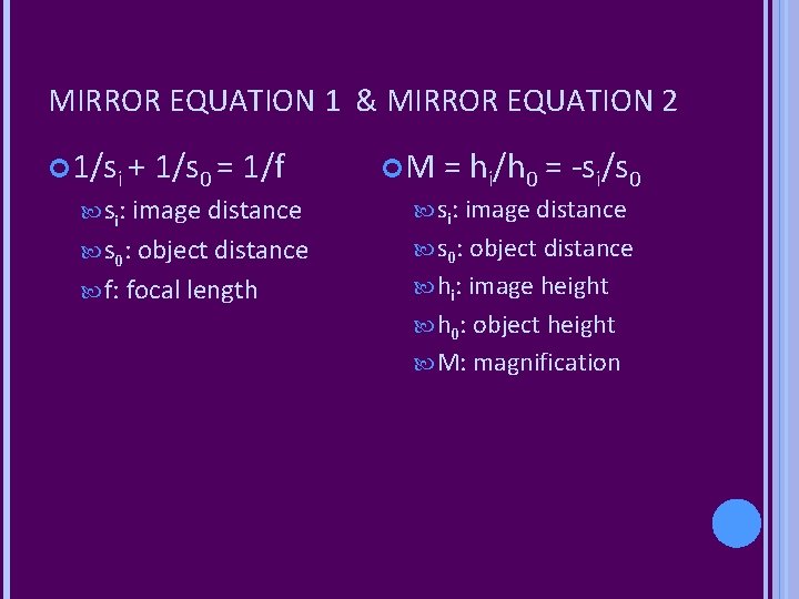 MIRROR EQUATION 1 & MIRROR EQUATION 2 1/si + 1/s 0 = 1/f si: