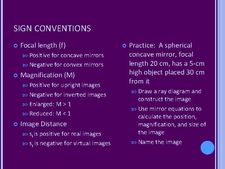 SIGN CONVENTIONS Focal length (f) Positive for concave mirrors Negative for convex mirrors Magnification