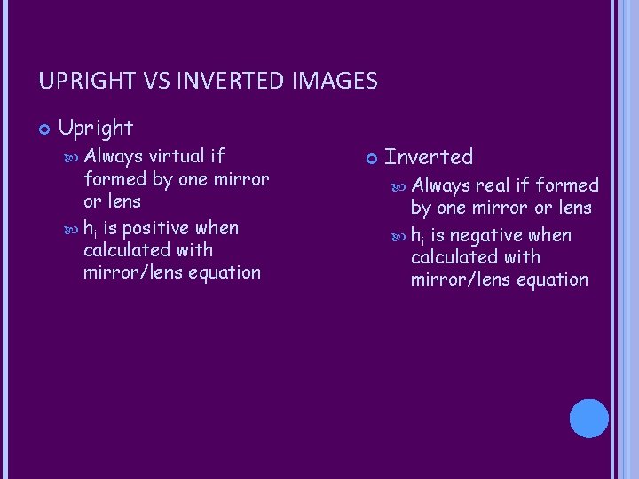 UPRIGHT VS INVERTED IMAGES Upright Always virtual if formed by one mirror or lens