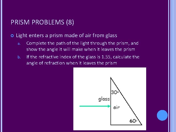 PRISM PROBLEMS (8) Light enters a prism made of air from glass a. b.