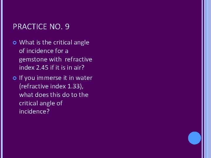 PRACTICE NO. 9 What is the critical angle of incidence for a gemstone with