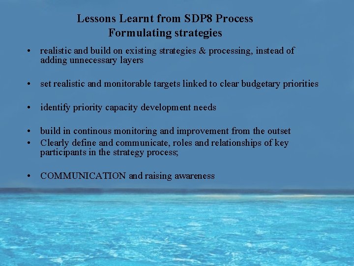 Lessons Learnt from SDP 8 Process Formulating strategies • realistic and build on existing