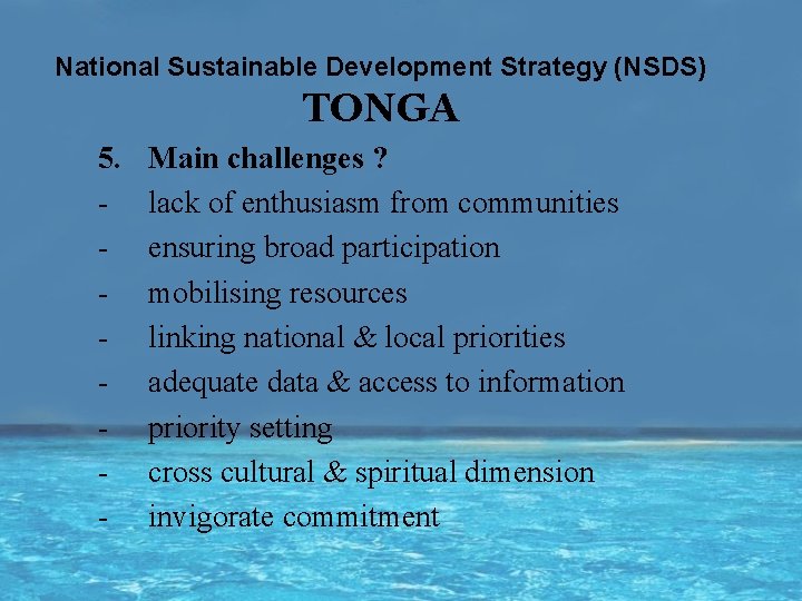 National Sustainable Development Strategy (NSDS) TONGA 5. - Main challenges ? lack of enthusiasm