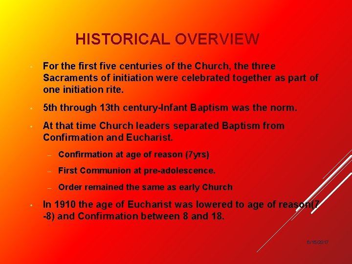 HISTORICAL OVERVIEW • For the first five centuries of the Church, the three Sacraments