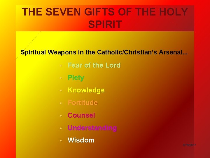 THE SEVEN GIFTS OF THE HOLY SPIRIT Spiritual Weapons in the Catholic/Christian’s Arsenal. .