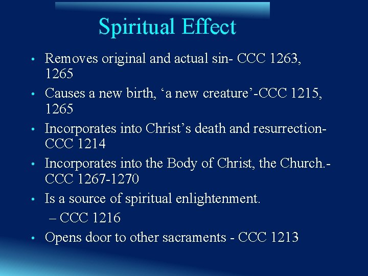 Spiritual Effect • • • Removes original and actual sin- CCC 1263, 1265 Causes