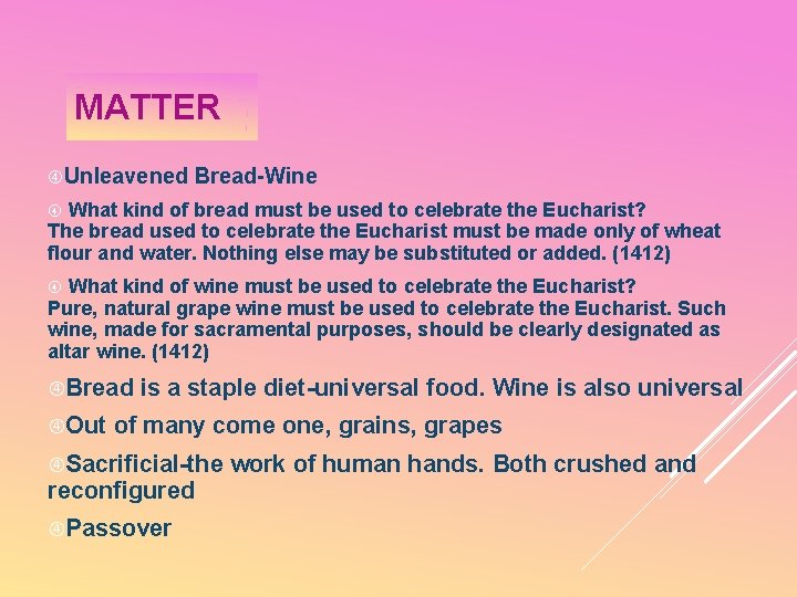 MATTER Unleavened Bread-Wine What kind of bread must be used to celebrate the Eucharist?