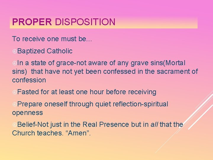 PROPER DISPOSITION To receive one must be. . . Baptized Catholic In a state