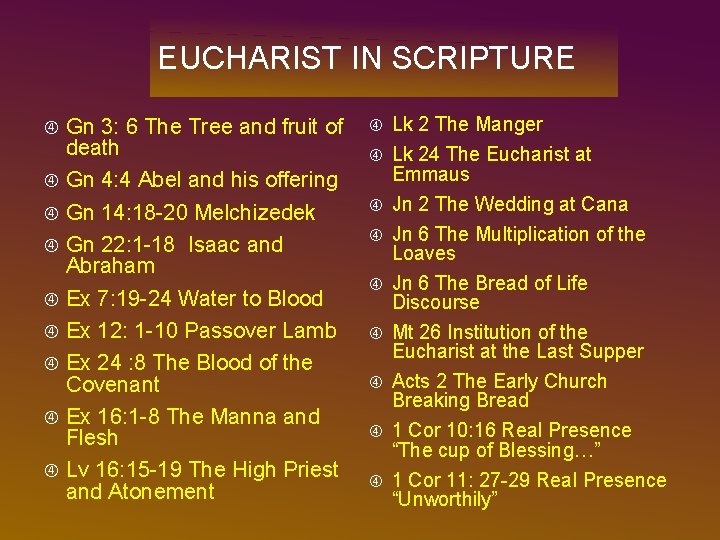 EUCHARIST IN SCRIPTURE Gn 3: 6 The Tree and fruit of death Gn 4: