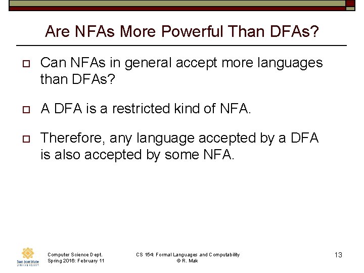 Are NFAs More Powerful Than DFAs? o Can NFAs in general accept more languages