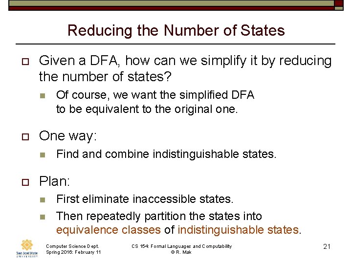 Reducing the Number of States o Given a DFA, how can we simplify it