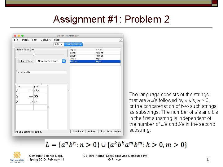 Assignment #1: Problem 2 The language consists of the strings that are n a’s