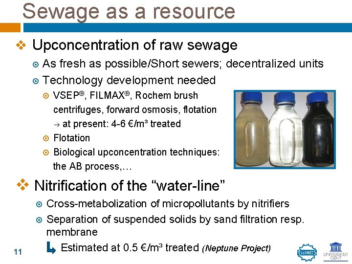 Sewage as a resource v Upconcentration of raw sewage As fresh as possible/Short sewers;