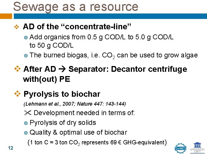 Sewage as a resource v AD of the “concentrate-line” Add organics from 0. 5