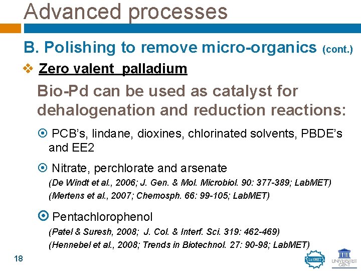 Advanced processes B. Polishing to remove micro-organics (cont. ) v Zero valent palladium Bio-Pd