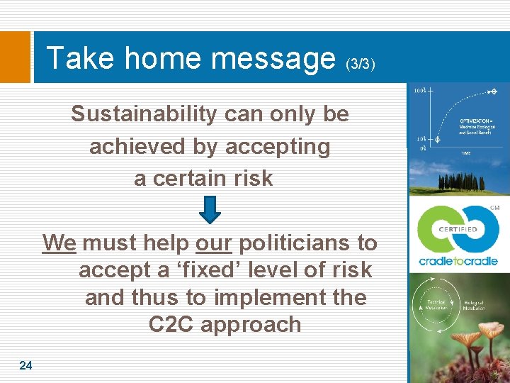 Take home message (3/3) Sustainability can only be achieved by accepting a certain risk