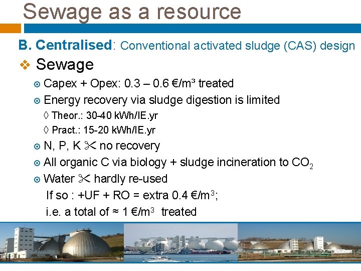 Sewage as a resource B. Centralised: Conventional activated sludge (CAS) design v Sewage Capex