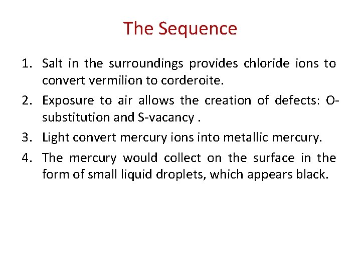 The Sequence 1. Salt in the surroundings provides chloride ions to convert vermilion to