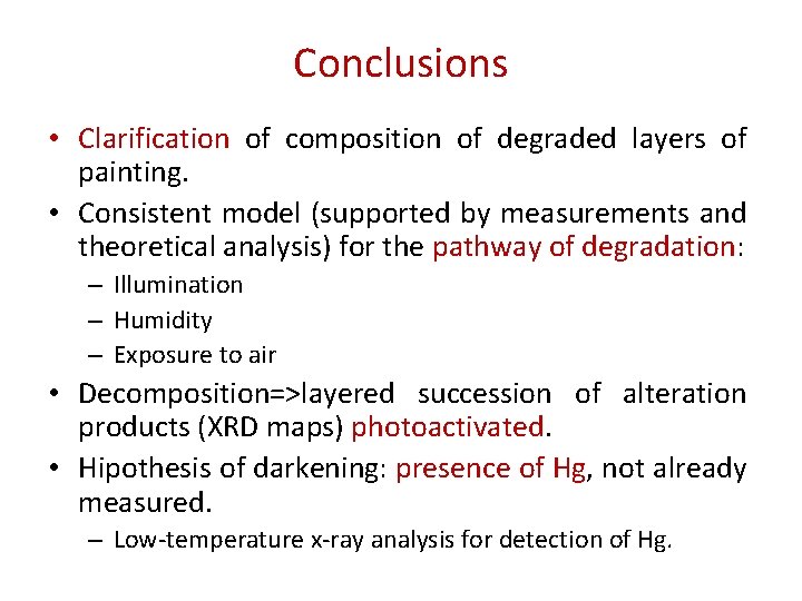 Conclusions • Clarification of composition of degraded layers of painting. • Consistent model (supported