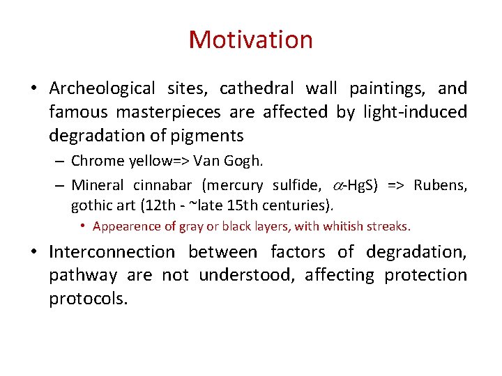 Motivation • Archeological sites, cathedral wall paintings, and famous masterpieces are affected by light-induced