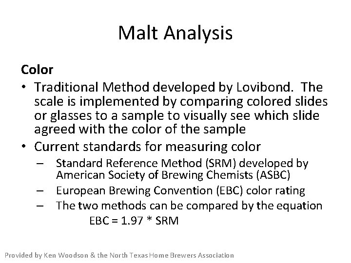 Malt Analysis Color • Traditional Method developed by Lovibond. The scale is implemented by