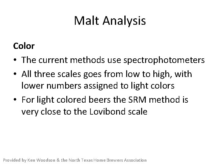 Malt Analysis Color • The current methods use spectrophotometers • All three scales goes