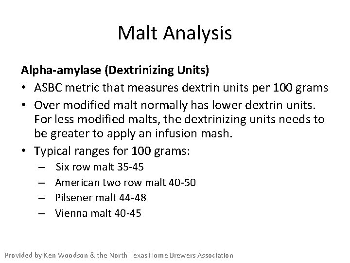Malt Analysis Alpha-amylase (Dextrinizing Units) • ASBC metric that measures dextrin units per 100