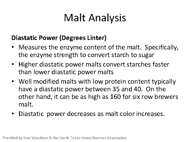 Malt Analysis Diastatic Power (Degrees Linter) • Measures the enzyme content of the malt.