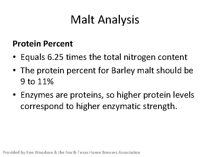 Malt Analysis Protein Percent • Equals 6. 25 times the total nitrogen content •