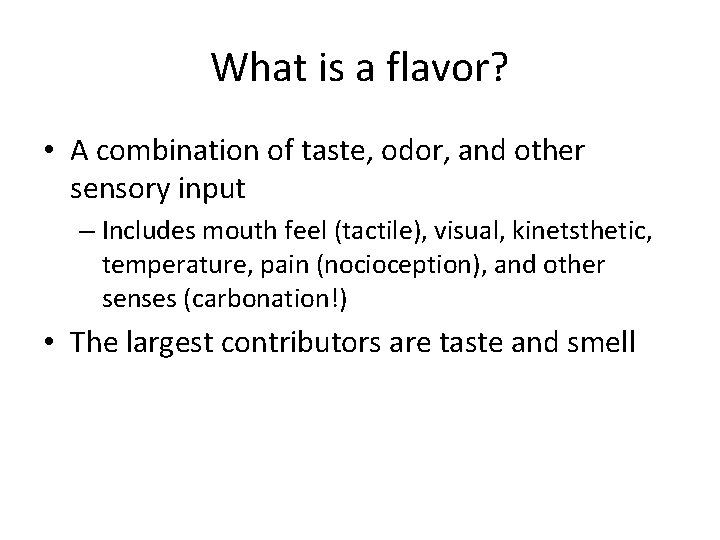 What is a flavor? • A combination of taste, odor, and other sensory input