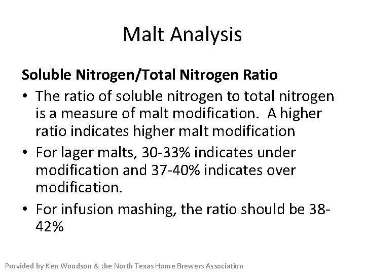 Malt Analysis Soluble Nitrogen/Total Nitrogen Ratio • The ratio of soluble nitrogen to total