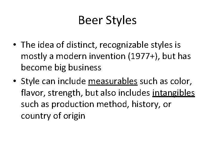 Beer Styles • The idea of distinct, recognizable styles is mostly a modern invention