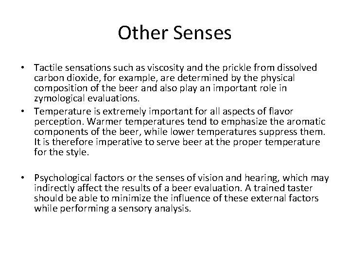 Other Senses • Tactile sensations such as viscosity and the prickle from dissolved carbon