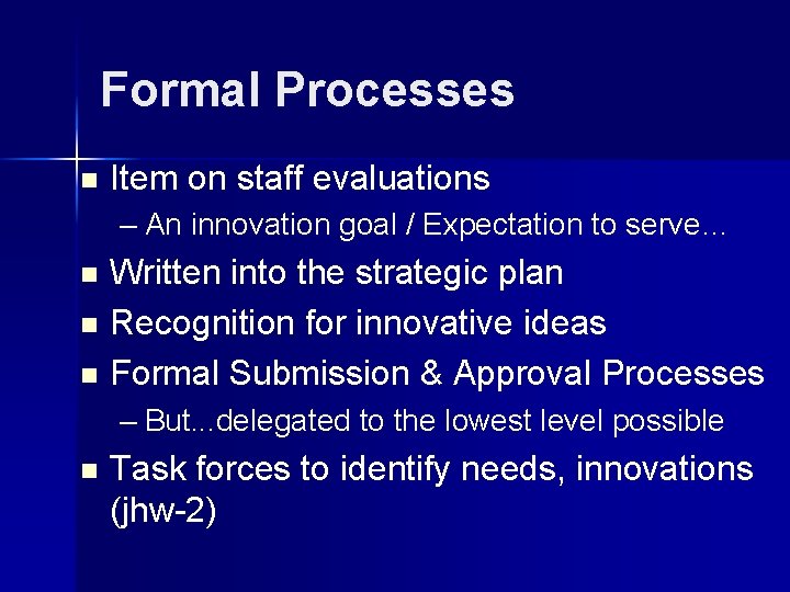 Formal Processes n Item on staff evaluations – An innovation goal / Expectation to