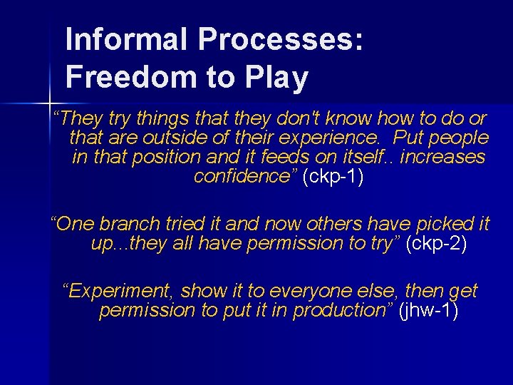 Informal Processes: Freedom to Play “They try things that they don't know how to