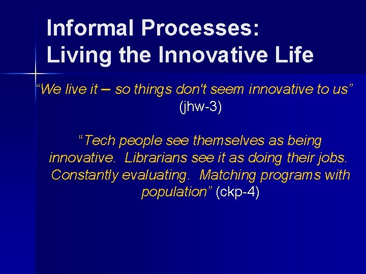Informal Processes: Living the Innovative Life “We live it – so things don't seem