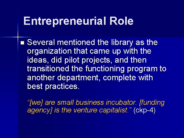 Entrepreneurial Role n Several mentioned the library as the organization that came up with