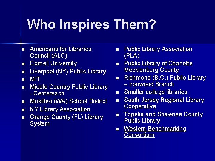 Who Inspires Them? n n n n Americans for Libraries Council (ALC) Cornell University