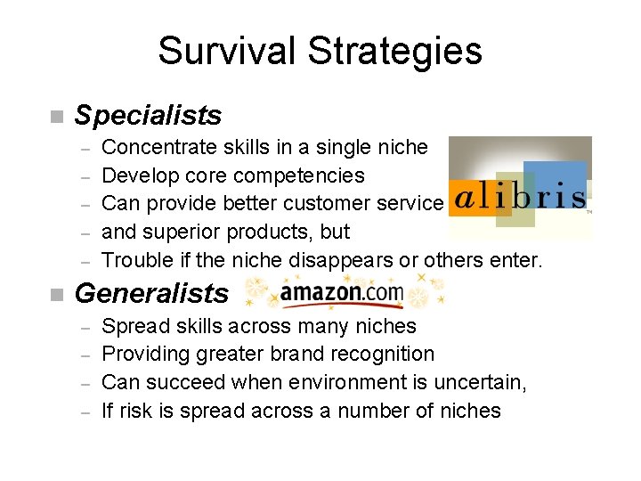 Survival Strategies n Specialists – – – n Concentrate skills in a single niche